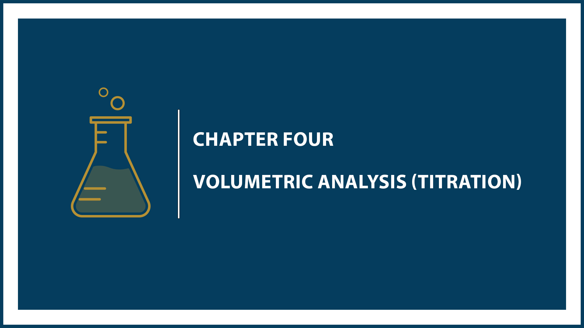 Chapter 4: Volumetric Analysis (Titration)